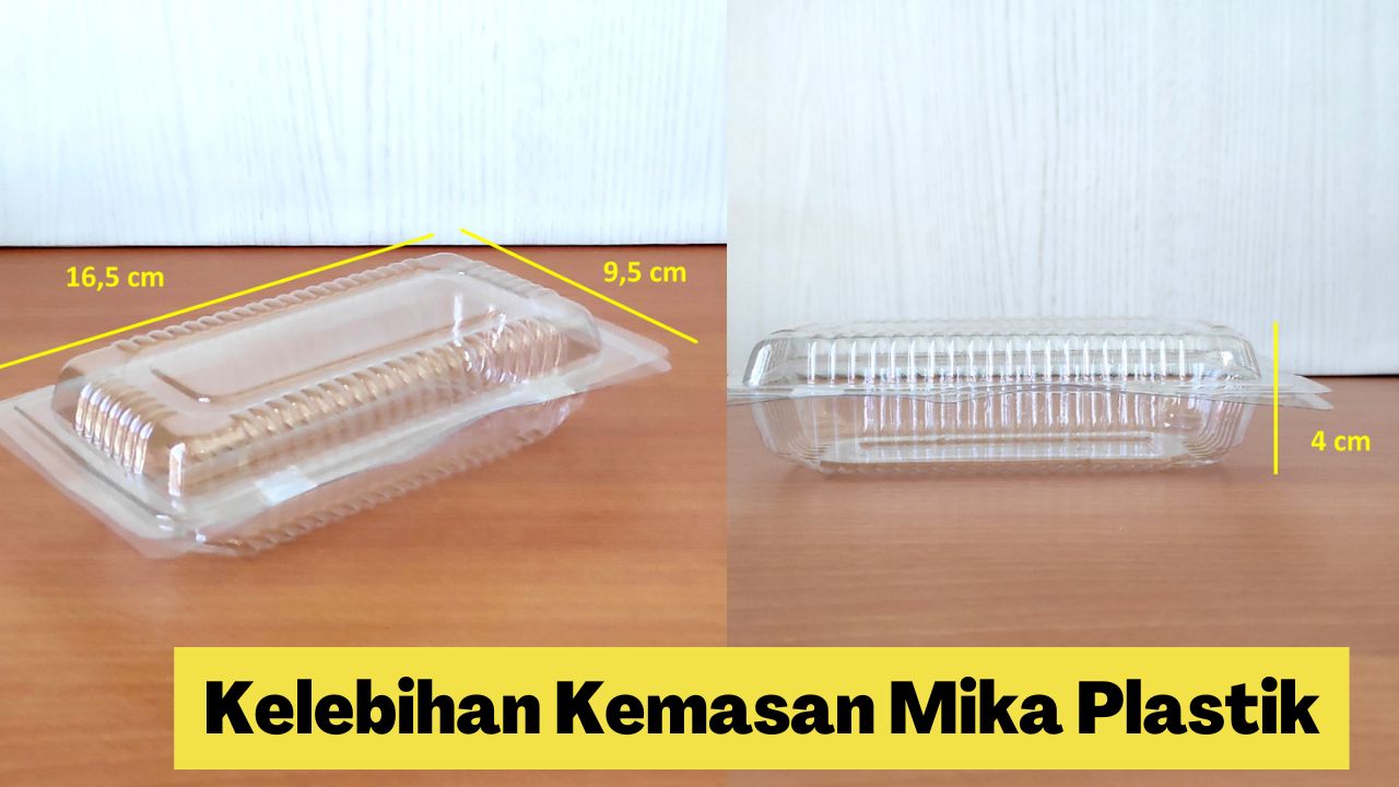 Penting Diketahui! Berikut Berbagai Kelebihan Kemasan Mika Plastik